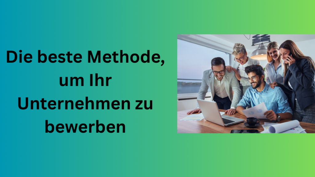 Die beste Methode, um Ihr Unternehmen zu bewerben