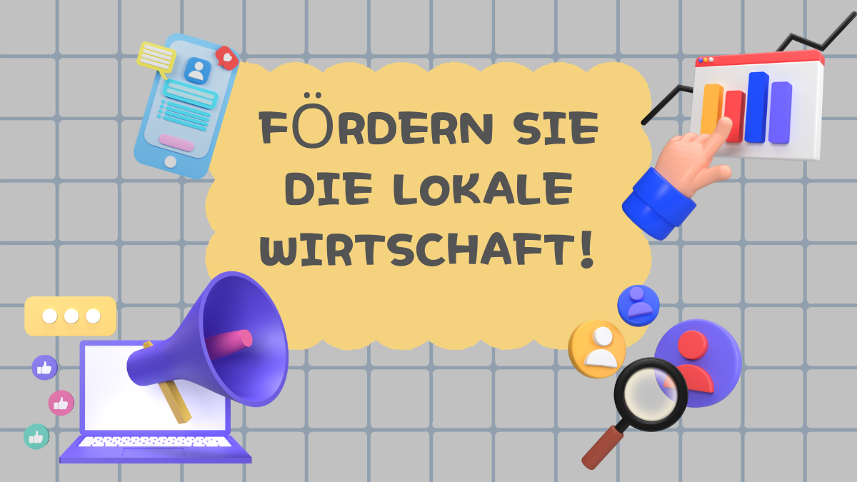 Fördern Sie die lokale Wirtschaft!